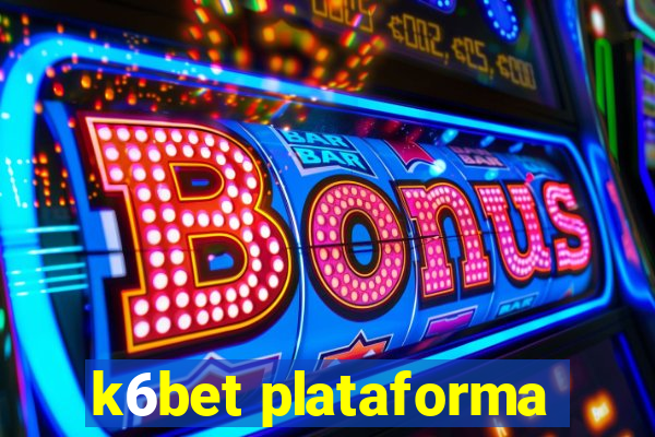 k6bet plataforma